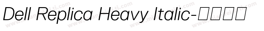 Dell Replica Heavy Italic字体转换